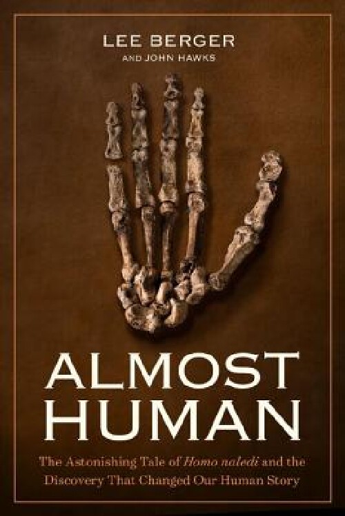 【预订】almost human: the astonishing tale of homo naledi and