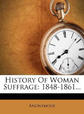 【预订】History of Woman Suffrage: 1848-1861...