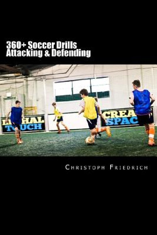【预订】360+ Soccer Attacking & Defending Dr...