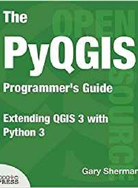 【预订】The PyQGIS Programmer’s Guide: Exten...