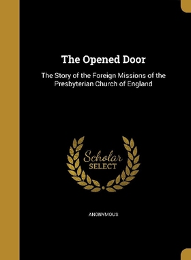【预订】The Opened Door: The Story of the Fo...