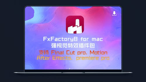 FxFactory 8 pro for Mac(视觉特效软件包) V8.0.4 支持M1/M2