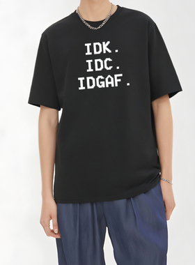 IDK.IDC.IDGAF简约英文短袖t恤男女字母印花半袖纯棉圆领上衣打底