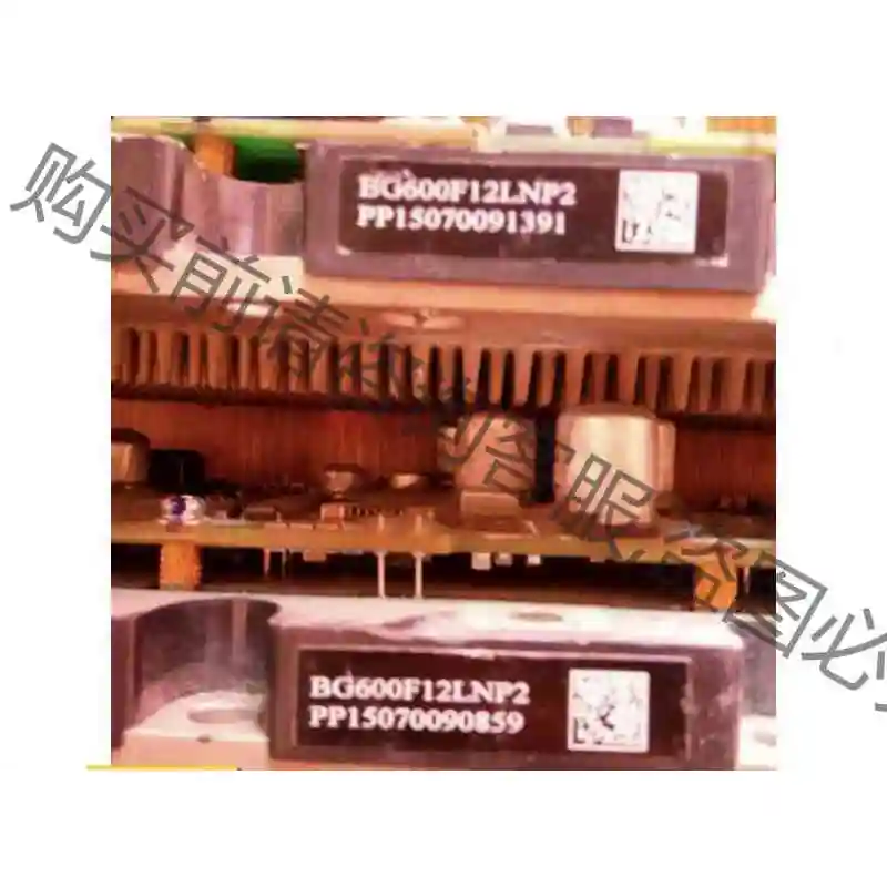 BG600F12LNP2 PP15070090859 原装拆 议价 品质保证