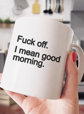 Fuck Off mean Good morning Mug滚我的意思是早上好陶瓷马克杯子