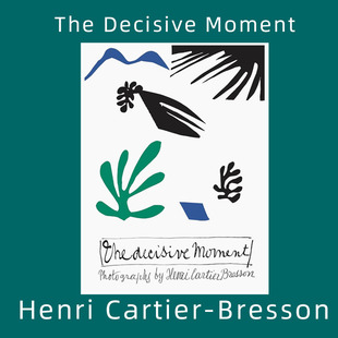 决定性瞬间 Moment Henri Cartier 布列松 The Bresson Decisive