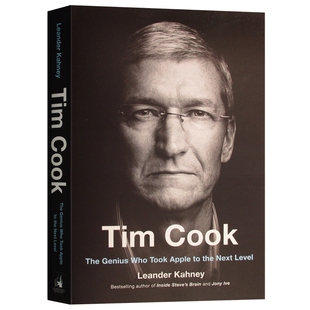 Tim Cook 英文原版人物传记 蒂姆库克传 苹果公司的创新之路 乔布斯继任者 乔纳森传作者力作 Leander Kahney 英文版进口英语书籍