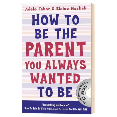 如何成为理想的父母 英文原版 How to Be the Parent You Always Wanted to Be 父母提升 育儿 家庭关系 英文版进口原版英语书籍