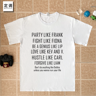 美剧老弗兰克同款Party Like Frank短袖t恤无耻之徒周边衣服男女