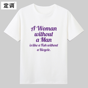 Woman without a Man is like a Fish Bicycle男女人鱼水字母T恤