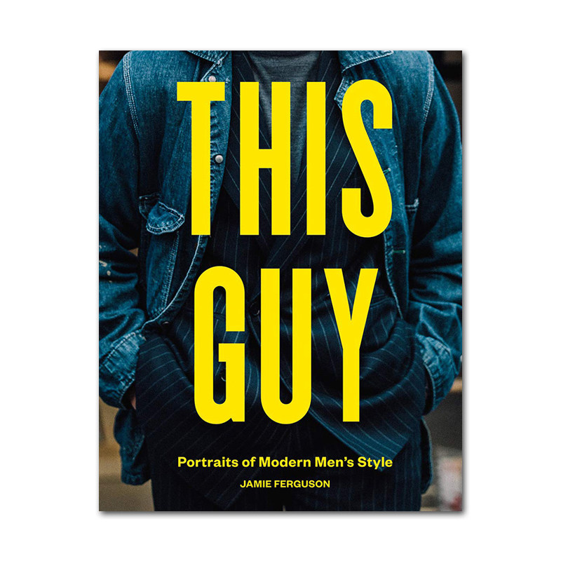 现货原版 This Guy 这位男士:现代男装时尚画册 Portraits Of Modern Men's 男士时装搭配穿搭潮流街头风街拍 赐宏正版