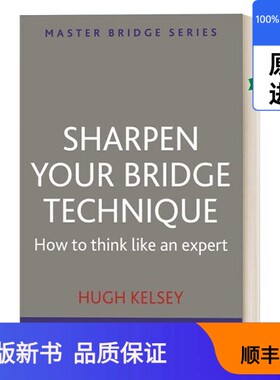 【现货进口原版】英文原版 Sharpen Your Bridge Technique 磨练你的桥牌技巧 英文版 进口英语原版书籍Kelsey, Hugh出版社9780297