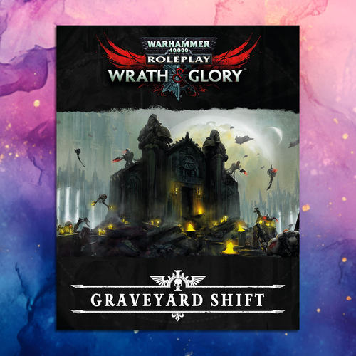 战锤40K：怒火与荣耀新手模组中文跑团规则 GRAVEYARD SHIFT
