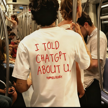 I TOLD CHATGPT ABOUT YOU欧美街头英文字母短袖男女搞笑涂鸦T恤