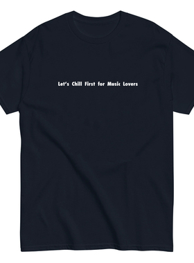 Let's Chill First for Music Lovers男女纯棉短袖T恤趣味小众夏