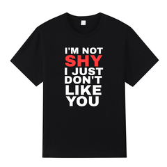 I'M NOT SHY I JUST DON'T LIKE YOU 乳腺畅通印花辣妹t恤短袖潮