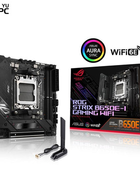 华硕 ROG STRIX B650E-I GAMING WIFI搭配AMD7000/9000系列处理器