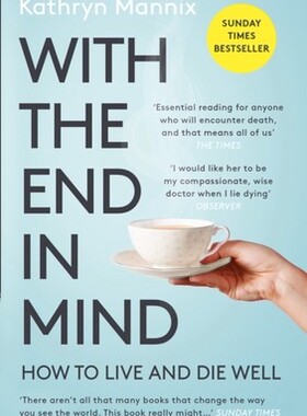 预售英文原版 带着生命的终点：如何活得好 死得好 WITH THE END IN MIND: How to Live and Die Well  Kathryn Mannix