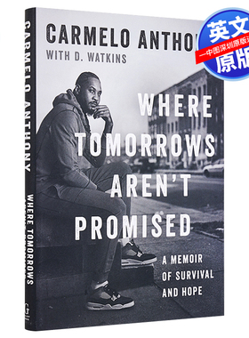 现货英文原版 卡梅隆安东尼自传小说精装 NBA 湖人开拓者Where Tomorrows Aren't Promised 掘金雷霆 甜瓜传记 Carmelo Anthony