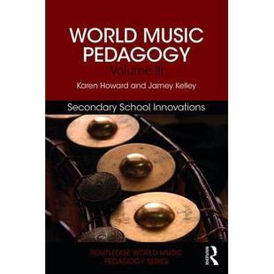 【预售 按需印刷】英文原版世界音乐教学法，第三卷：中学创新World Music Pedagogy  Volume III: Secondary School Innovations
