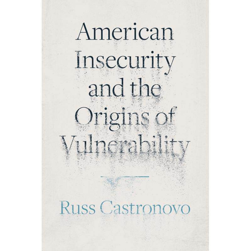 【预售 按需印刷】英文原版 American Insecurity and the Origins of Vulnerability美国的不安全感和脆弱性的起源进口原版正版书