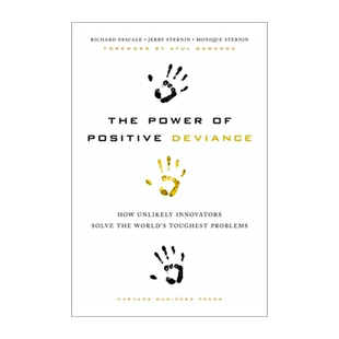 英文原版 积极偏离的力量 The Power of Positive Deviance: How Unlikely Innovators Solve the World's Toughest Problems