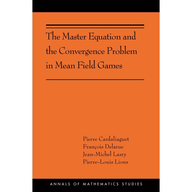 【预售 按需印刷】 The Master Equation and the Convergence Problem in Mean Field Games平均场比赛中的主方程和收敛问题：（a