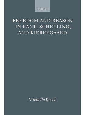 预售【按需印刷】英文原版 FREEDOM REASON KANT SCHELLING KIERKE P自由、理性、康德、谢林、基尔凯郭尔 牛津大学出版 原版进口