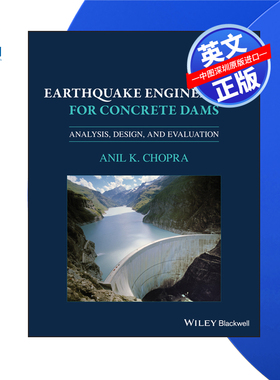 【预售 按需印刷】Wiley出版 混凝土坝的地震工程：分析、设计与评价 Earthquake Engineering for Concrete Dams进口英文正版书籍