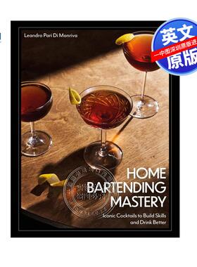 预售英文原版 家庭调酒大师权威指南科普百科 精装 提升技能要领，畅享经典鸡尾酒 Home Bartending Mastery
