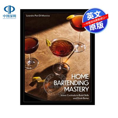 预售英文原版 家庭调酒大师权威指南科普百科 精装 提升技能要领，畅享经典鸡尾酒 Home Bartending Mastery