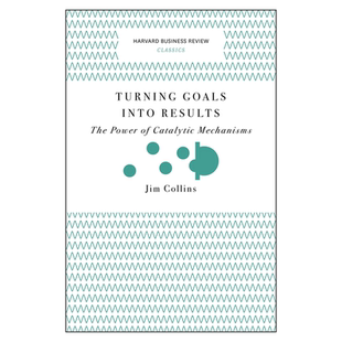 英文原版 将目标化为结果Turning Goals into Results (Harvard Business Review Classics): The Power of Catalytic Mechanisms