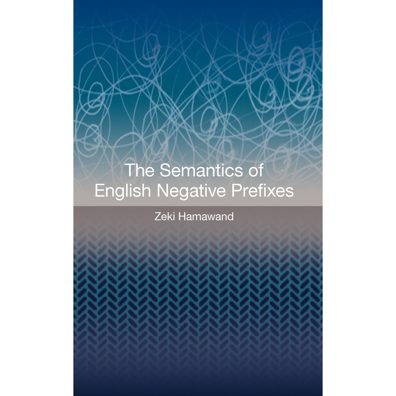 【预售 按需印刷】英文原版The Semantics of English Negative Prefixes进口原版正版书籍