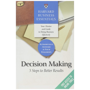英文原版 哈佛商业基础，决策 Harvard Business Essentials, Decision Making: 5 Steps to Better Results