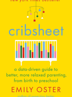 现货 英文原版 Cribsheet:从出生到学前班的更好，更轻松育儿的数据驱动指南 早教 育儿 父母推荐阅读 进口书籍 正版