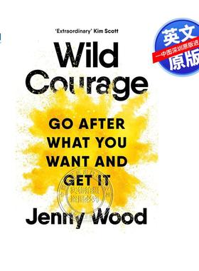 现货英文原版 狂野的勇气：追寻你想要的并得到它 Wild Courage Go After What You Want and Get It
