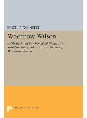【预售 按需印刷】英文原版 Woodrow Wilson伍德罗·威尔逊：医学和心理传记 伍德罗·威尔逊的论文补充卷进口原版正版书籍