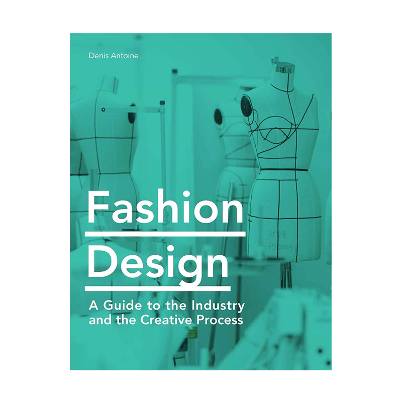 英文原版 时装设计 行业和创作过程指南艺术书Fashion Design: A Guide to the Industry and the Creative Process软精装科普百科