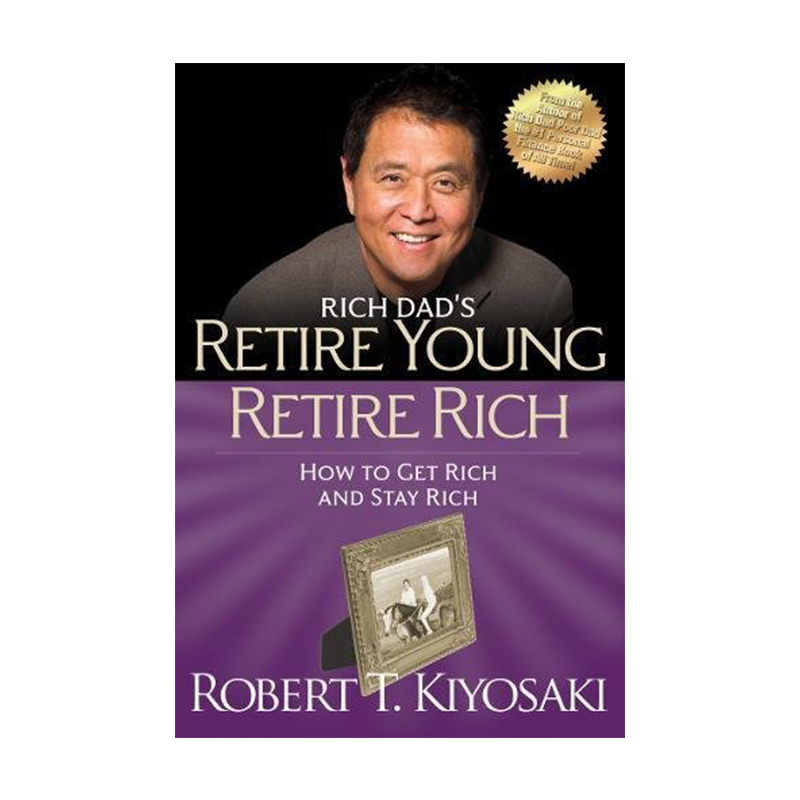 英文原版 年轻人退休致富 如何快速致富 Retire Young Retire Rich: How to Get Rich Quickly and Stay Rich Forever穷爸爸富爸爸