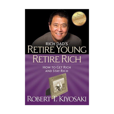 英文原版 年轻人退休致富 如何快速致富 Retire Young Retire Rich: How to Get Rich Quickly and Stay Rich Forever穷爸爸富爸爸