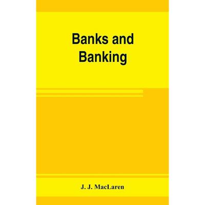【预售 按需印刷】英文原版 银行与银行业。加拿大的银行法案，附注释、权威和决策，以及相关法律 Banks and banking. The Bank a