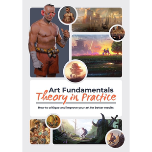 英文原版 理论与实践 Art Fundamentals: Theory in Practice : How to critique your art for better results 进口正版书