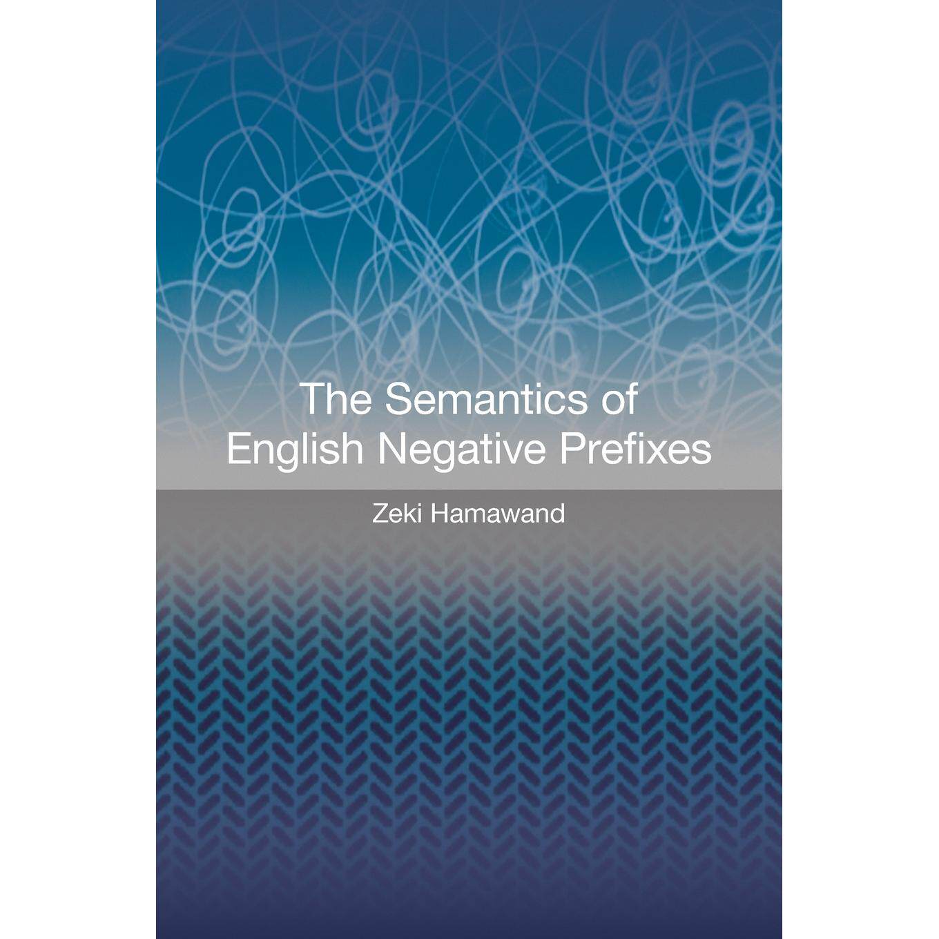 【预售 按需印刷】英文原版英语否定前缀的语义The Semantics of English Negative Prefixes原装进口正版书籍