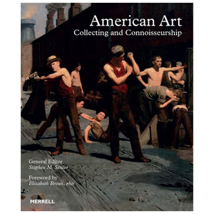 英文原版 美国艺术:收藏与鉴赏 精装艺术品交易参考指南 理论与实践指导 American Art: Collecting and Connoisseurship
