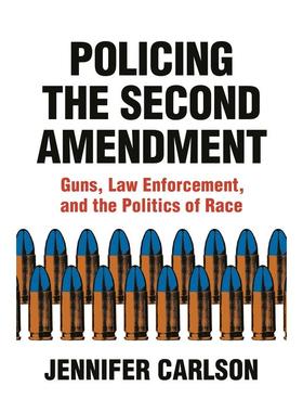 【预售 按需印刷】英文原版 Policing the Second Amendment制定第二项修正案：枪支，执法和种族政治进口原版正版书籍