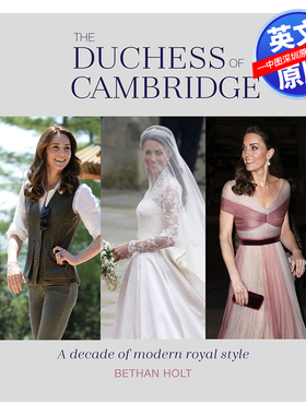 英文原版 剑桥公爵夫人:现代皇室风格的十年 The Duchess of Cambridge: A Decade of Modern Royal Style