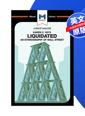 【预售 按需印刷】解析何文蔚的清算：华尔街的民族志 英文正版 An Analysis of Karen Z. Ho's Liquidated 进口书