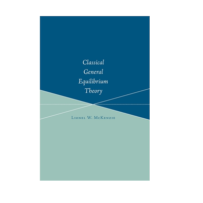 【预售 按需印刷】经典一般均衡理论 Classical General Equilibrium Theory  Lionel W. McKenzie进口英文正版书籍