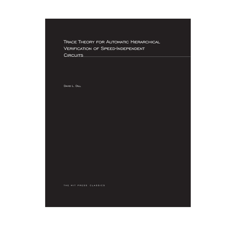 【预售 按需印刷】速度无关电路自动层次验证的跟踪理论Trace Theory for Automatic Hierarchical Verification 进口英文正版书籍