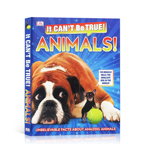 It Can't Be True! Animals!: Unbelievable Facts英文原版 这不可能是真的 Dk出品科普读物少儿动物知识百科全书 课外阅读正版书